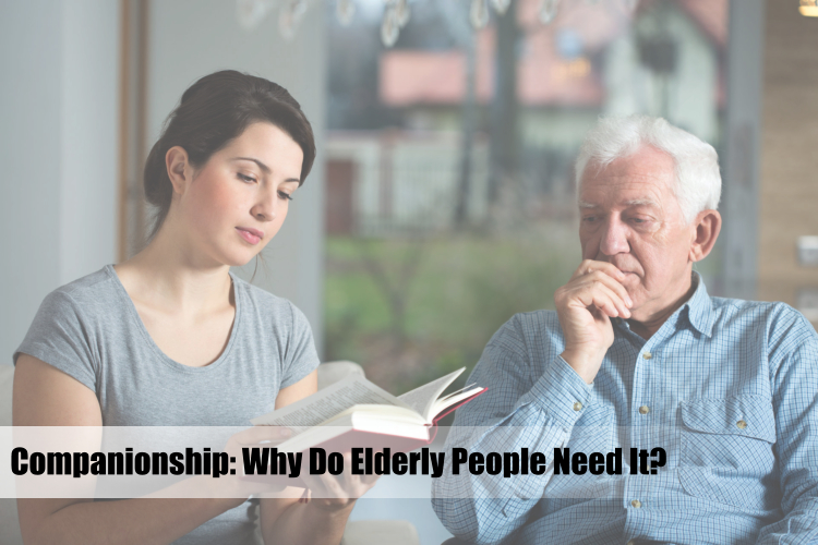 Companionship Why Do Elderly People Need It? Home Health Care in
